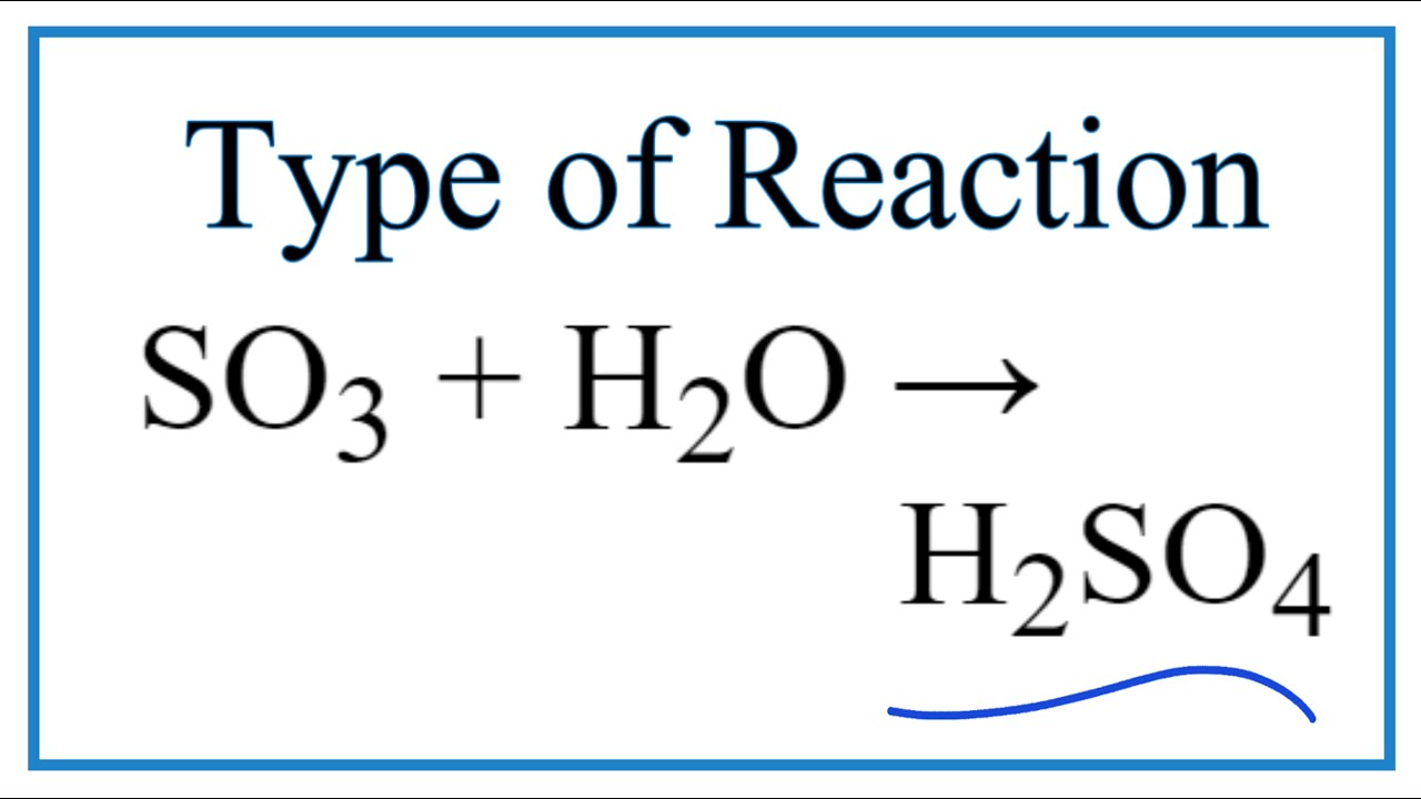 Type of Reaction for SO3 + H2O = H2SO4
