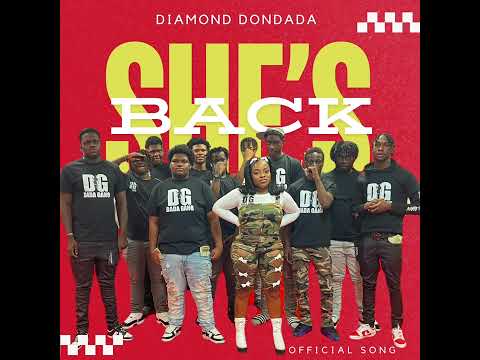 She’s Back (REAL SONG) - Diamond Dondada