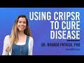 Using CRIPSR to Cure Disease + Dr. Rhonda Patrick