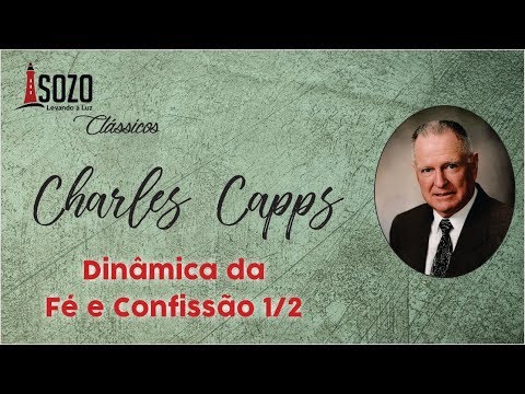 Charles Capps - Dinâmica da Fé e Confissão Parte 1/2