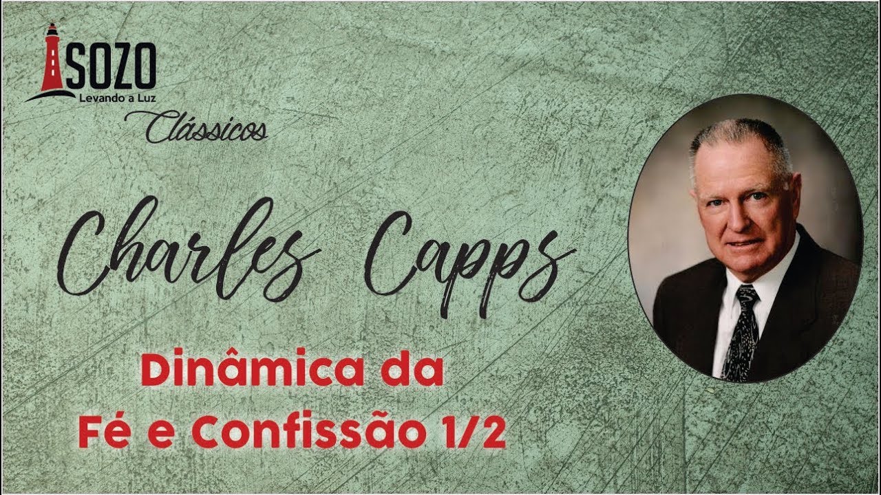 Charles Capps - Dinâmica da Fé e Confissão Parte 1/2