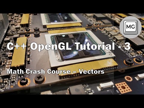 C++ OpenGL Tutorial - 3 - Math Crash Course (Vectors)