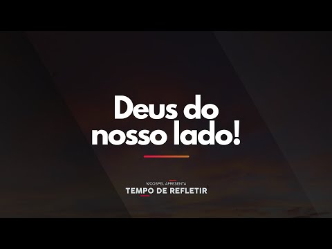 [Tempo de Refletir] Deus ao nosso lado!