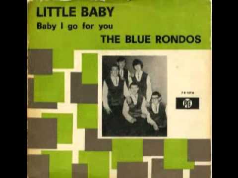 Little Baby / Baby I Go For You - The Blue Rondos -  November 1964