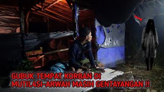 Download lagu HORROR‼️GUBUK TEMPAT KORBAN DI MUTIL4SI-ARWAH MASIH GENTAYANGAN!! mp3