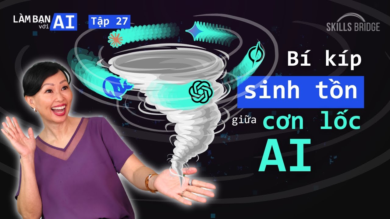 Bí Kíp Sinh Tồn Giữa Cơn Lốc AI Hoá Toàn Cầu (Góc Nhìn Cá Nhân & Doanh Nghiệp) | Làm Bạn Với AI EP27