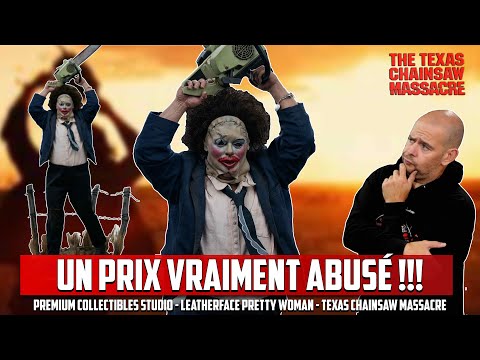 Un Tarif ABUSÉ ??? LEATHERFACE Pretty Woman PCS 1/3 Scale Texas Chainsaw Massacre