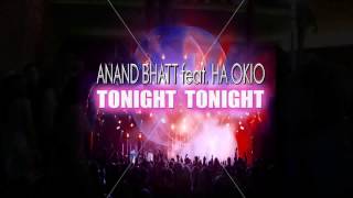 Anand Bhatt feat. Ha Okio  &quot;Tonight Tonight&quot;