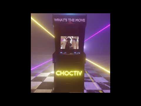 CHOCTIV - Whats the move (Audio)