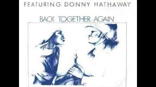 Roberta Flack &amp; Donny Hathaway - Back Together Again