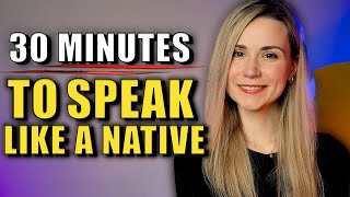 Speak English LIKe a Native in Only 30 Min