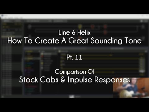 Line 6 Helix - How To Create A Great Tone - Pt. 11 - Stock Cabs vs. IR's