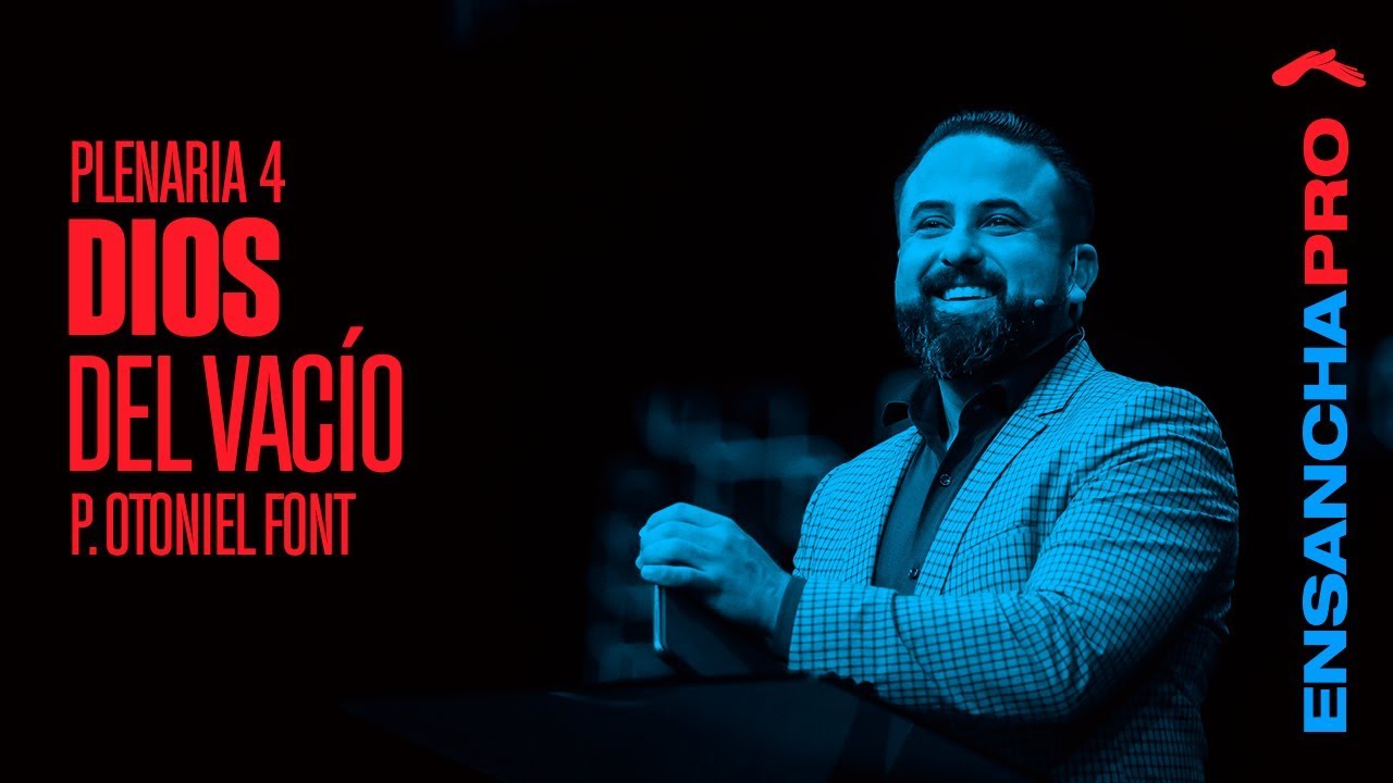 Pastor Otoniel Font - Dios del Vacío | Ensancha Pro