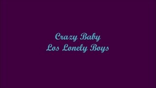 Crazy Baby (Loco Bebé) - Los Lonely Boys (Lyrics - Letra)