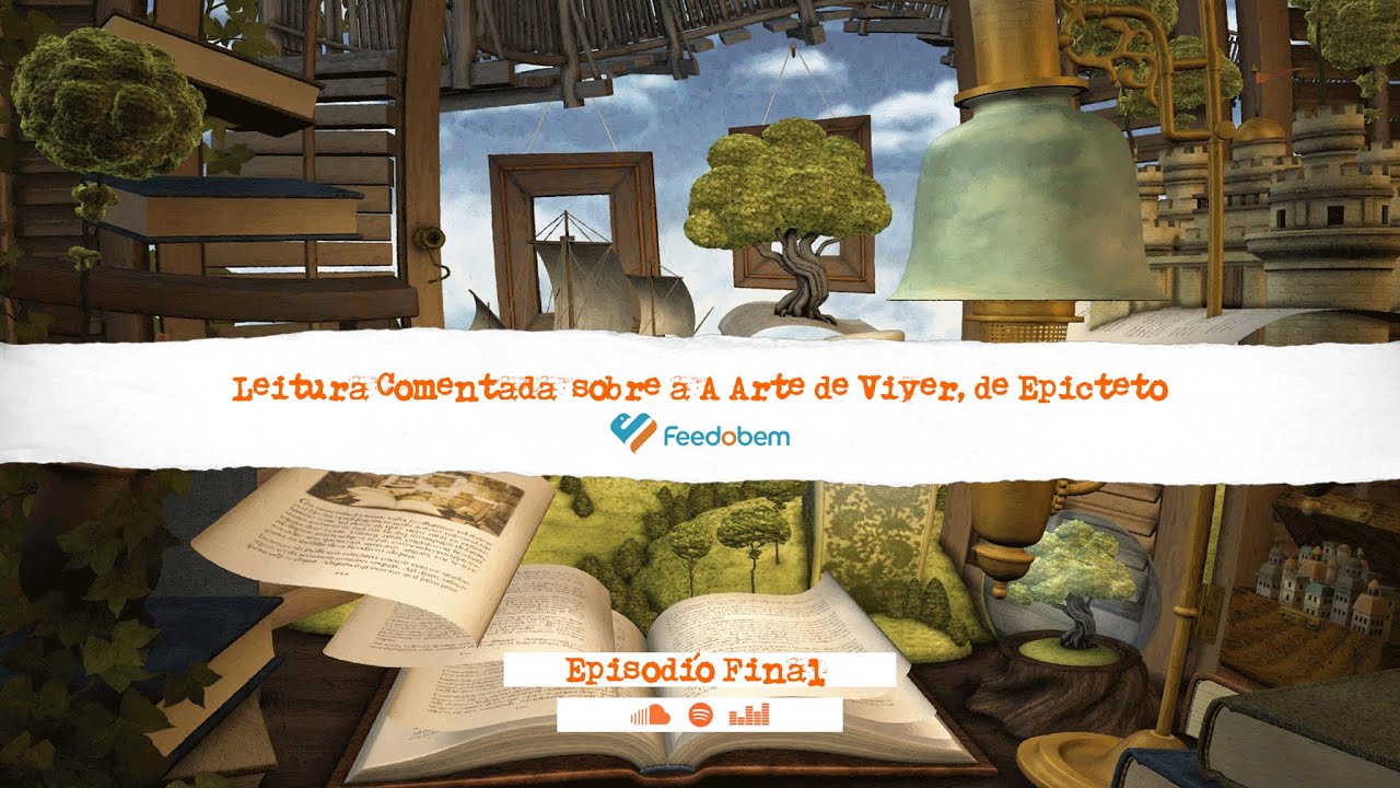 Feedobem - Inspirar para Transformar 10 Leitura Comentada | Episódio Final | A Arte de Viver de Epicteto