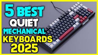 ✅Best Quiet Mechanical Keyboards 2025 - Top 5 Mechanical Keyboards Buying Guide