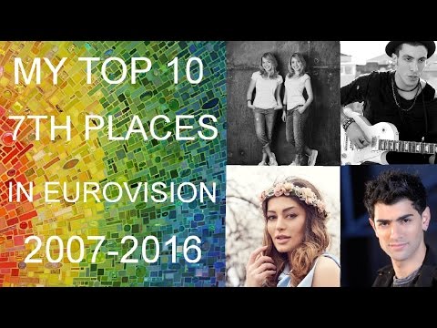 MY TOP 10 OF 7TH PLACES IN EUROVISION 2007-2016