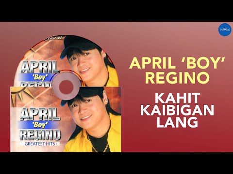 April Boy Regino - Kahit Kaibigan Lang (Official Audio)