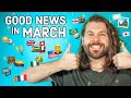 Good News In March You Might Have Missed