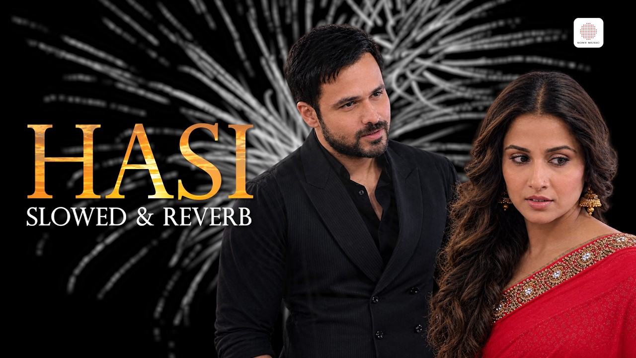Hasi Ban Gaye - Slowed & Reverb | Emraan Hashmi, Vidya Balan | Ami Mishra | Hamari Adhuri Kahani