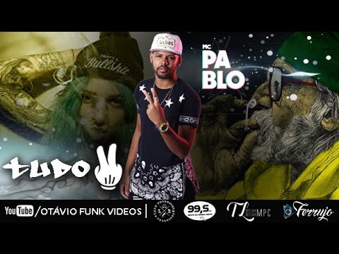MC Pablo - Tá Tudo 2 (DJ's TL MPC & FERRUJO DA SERRA) Lançamento 2016