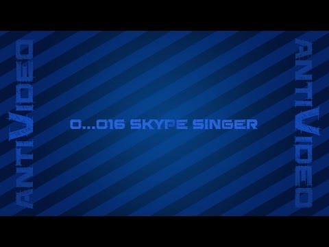 0..016 Antivideo - Skype Singer