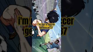 i'm not a soccer genius pt 37🔥 #anime #manhwa #manhwaedit #manhwarecap #animeedit