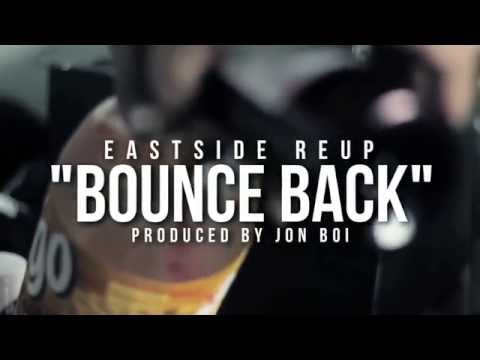 Eastside ReUp "Bounce Back" Prod. By Jon Boi