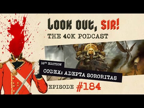 New Adepta Sororitas Codex Review - Ep.184, Look Out, Sir! 40k Podcast