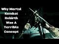 Why Mortal Kombat Rebirth Was A Terrible Concept