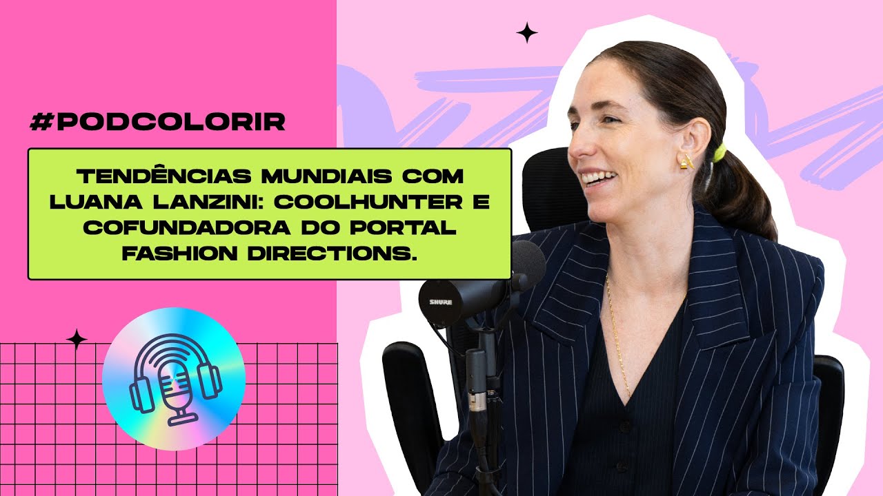 PodColorir #19 - Tendências Mundias com Luana Lanzini