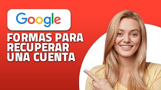 Cómo Recuperar una Cuenta de Google (¡Rápido y Fácil!)