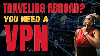Traveling Abroad Without a VPN? Here's What Happens