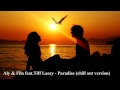 Aly & Fila feat Tiff Lacey - Paradise (chill out ...