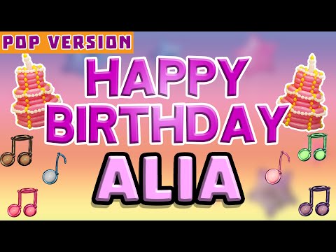 Happy Birthday ALIA | POP Version 1 | The Perfect Birthday Song for ALIA