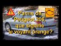 Panne Peugeot 206 (Que signifie le voyant orange?)