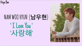 Nam Woo Hyun [남우현] - I Love You [사랑해] Lyrics Han/Rom/Eng
