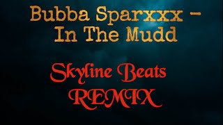 Bubba Sparxxx - In the mudd REMIX Skyline Beats