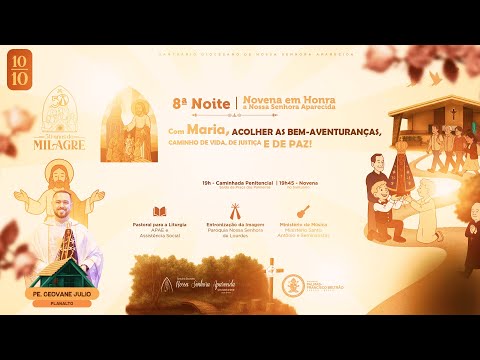 8ª NOITE DA NOVENA a Nossa Senhora Aparecida - 10/10/2025