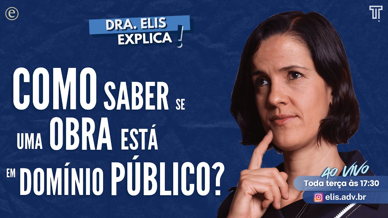 🔴 Dra. Elis Explica - Como Saber Se Uma Obra Está Em Domínio Público?