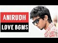 Anirudh Love Bgm Collection All Love BGMs