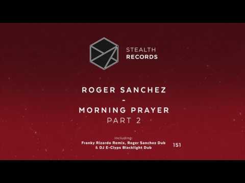 Roger Sanchez - Morning Prayer (Part 2) (Dub) (Stealth Records)