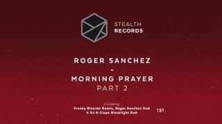 Roger Sanchez - Morning Prayer (Part 2) (Dub) (Stealth Records)