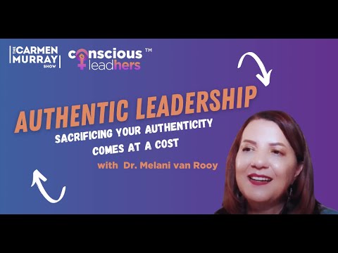 Authentic Leadership: Sacrificing your authenticity comes with a cost with Dr. Melanie van Rooy