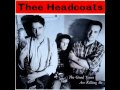 Thee Headcoats - The Good Times Are Killing Me