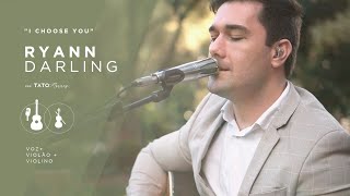 I Choose You - Ryann Darling (Tato Moraes) - Wedding Version