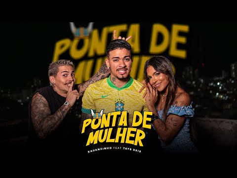 Kauanzinho e Tays Reis - Ponta de mulher (CLIPE OFICIAL)