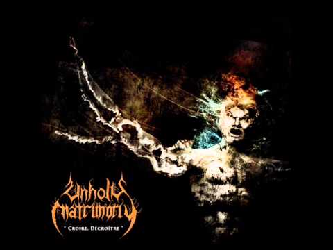 Unholy Matrimony - Croire, Décroître [Full Album]
