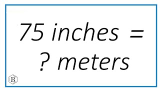 How to Convert 75 Inches to Meters (Easy Inch-to-Meter Example)