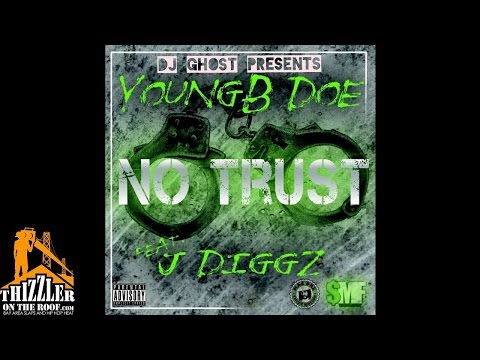 Young B Doe x J-Diggs x DJ Ghost - No Trust [Thizzler.com]